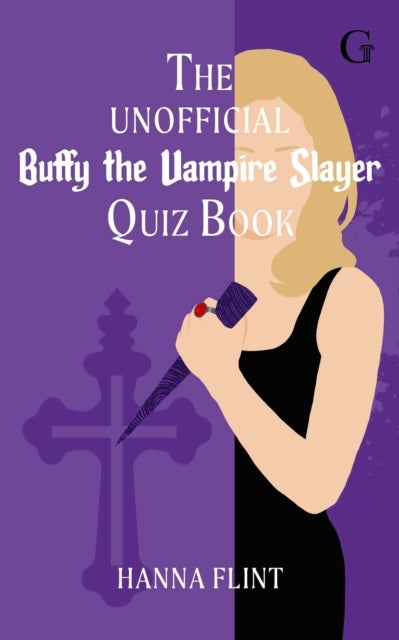 The Unofficial Buffy the Vampire Slayer Quiz Book - Over 300 Trivia Questions for Fans of the Cult TV Show