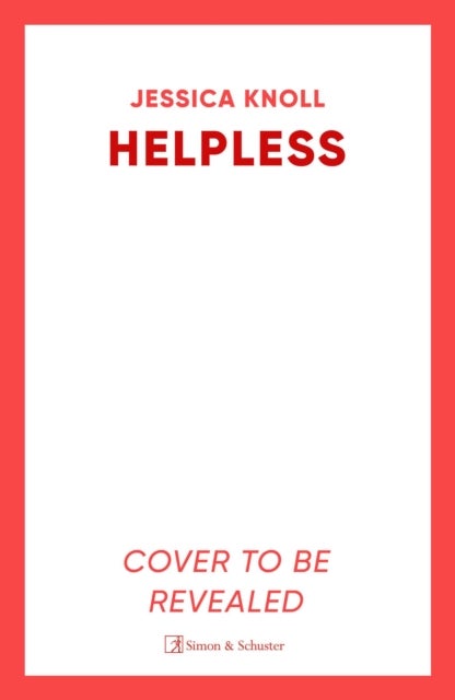 Helpless - the SCORCHING new thriller from the New York Times bestselling author of Luckiest Girl Alive and Bright Young Women