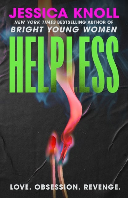 Helpless - the SCORCHING new thriller from the New York Times bestselling author of Luckiest Girl Alive and Bright Young Women