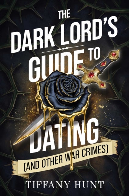 The Dark Lord's Guide to Dating (and Other War Crimes) - Guides to Villainy and Love 1