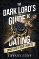 The Dark Lord's Guide to Dating (and Other War Crimes)