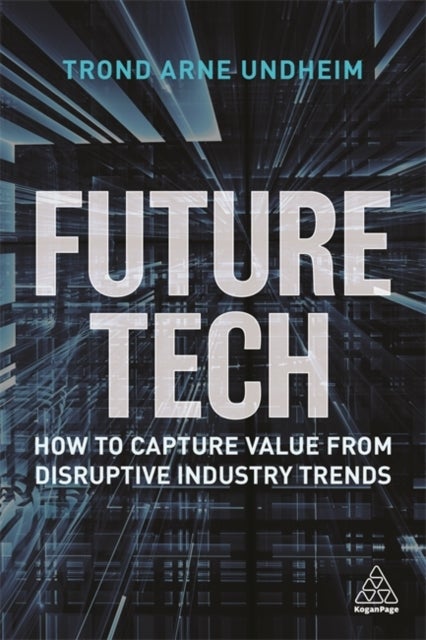 Future Tech - How to Capture Value from Disruptive Industry Trends