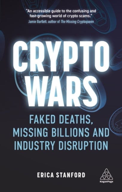 Crypto Wars - Faked Deaths, Missing Billions and Industry Disruption