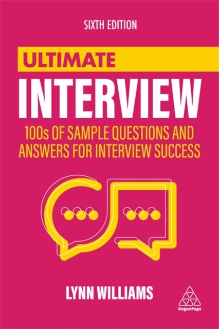 Ultimate Interview - 100s of Sample Questions and Answers for Interview Success