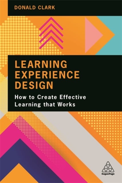 Learning Experience Design - How to Create Effective Learning that Works