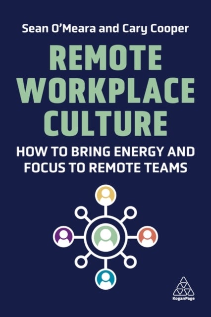 Remote Workplace Culture - How to Bring Energy and Focus to Remote Teams