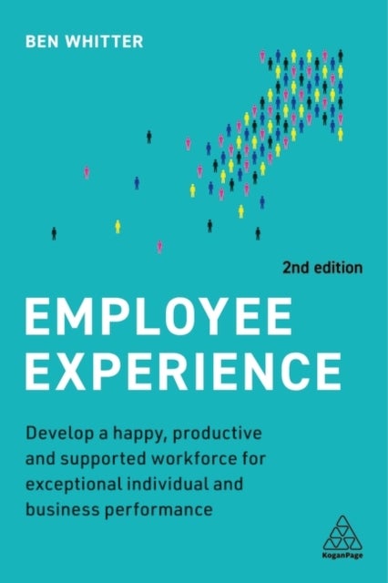 Employee Experience - Develop a Happy, Productive and Supported Workforce for Exceptional Individual and Business Performance