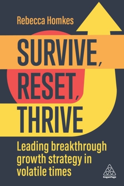 Survive, Reset, Thrive - Leading Breakthrough Growth Strategy in Volatile Times