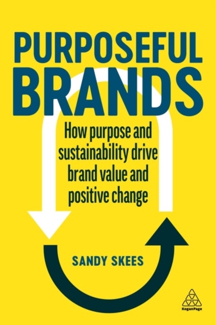 Purposeful Brands - How Purpose and Sustainability Drive Brand Value and Positive Change