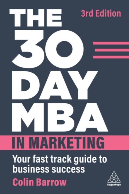 The 30 Day MBA in Marketing - Your Fast Track Guide to Business Success