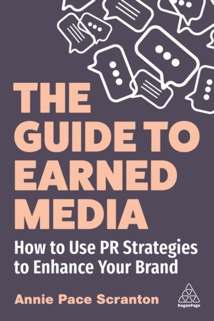 The Guide to Earned Media - How to Use PR Strategies to Enhance Your Brand