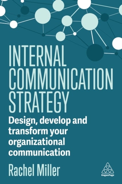 Internal Communication Strategy - Design, Develop and Transform your Organizational Communication