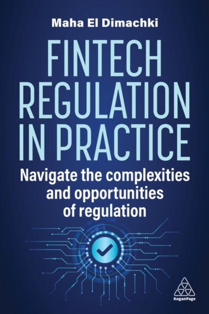 Fintech Regulation In Practice - Navigate the Complexities and Opportunities of Regulation