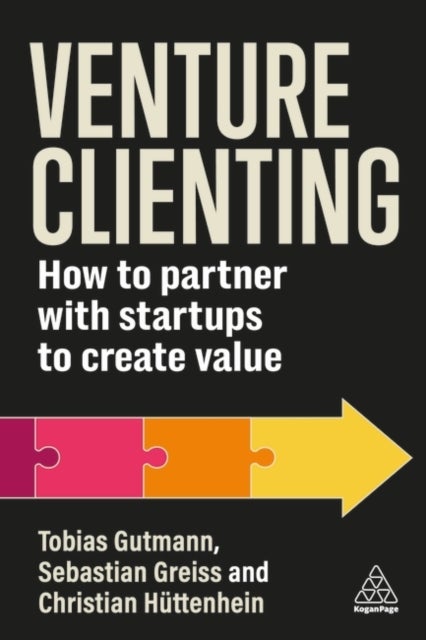 Venture Clienting - How to Partner with Startups to Create Value