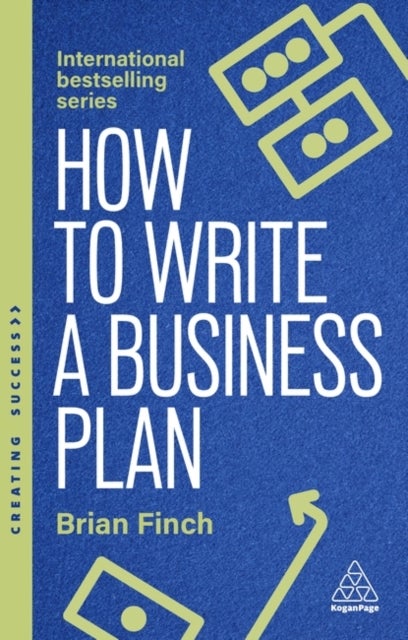 How to Write a Business Plan - Win Backing and Support for Your Ideas and Ventures