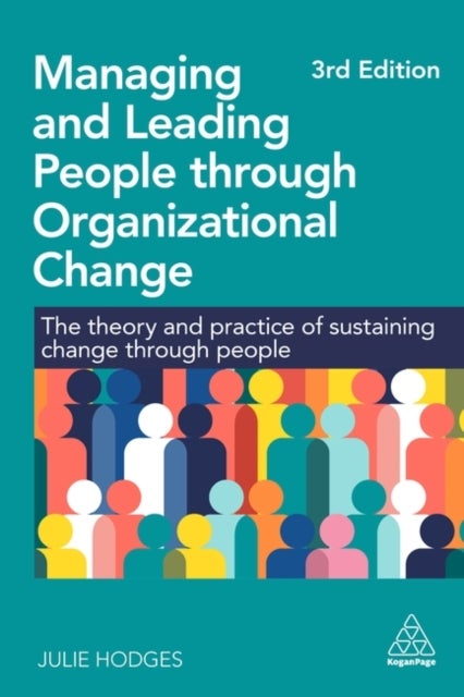 Managing and Leading People through Organizational Change - The Theory and Practice of Sustaining Change through People