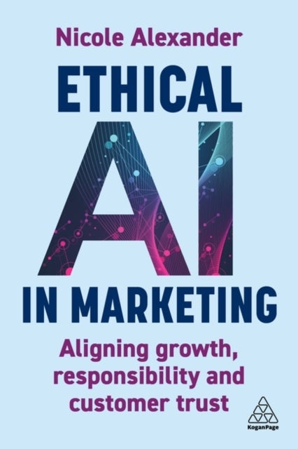 Ethical AI in Marketing - Aligning Growth, Responsibility and Customer Trust