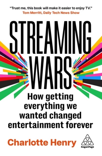 Streaming Wars - How Getting Everything We Wanted Changed Entertainment Forever