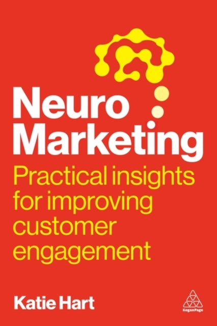 Neuromarketing - Practical Insights for Improving Customer Engagement