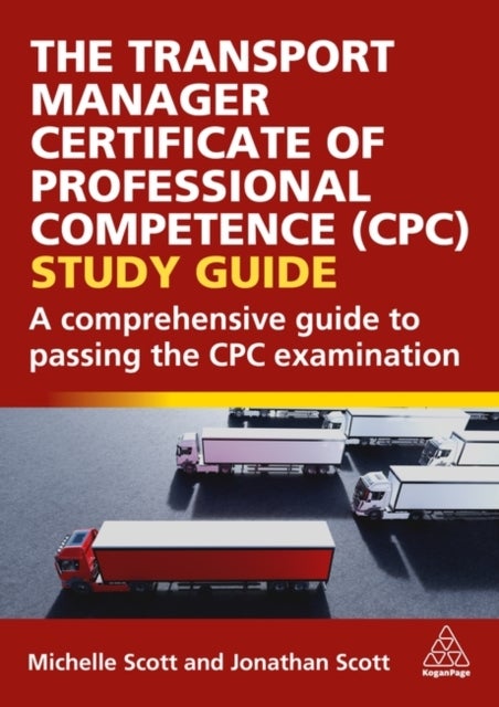 The Transport Manager Certificate of Professional Competence (CPC) Study Guide - A Comprehensive Guide to Passing the CPC Examination