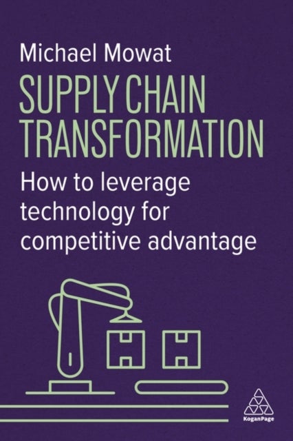 Supply Chain Transformation - How to Leverage Technology for Competitive Advantage