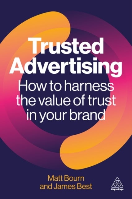 Trusted Advertising - How to Harness the Value of Trust in Your Brand