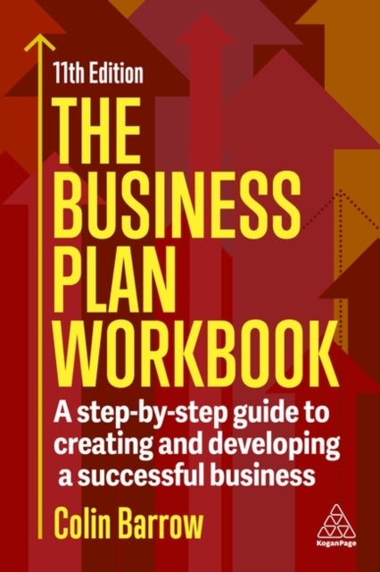 The Business Plan Workbook - A Step-By-Step Guide to Creating and Developing a Successful Business