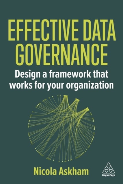 Effective Data Governance - Design a Framework that Works for Your Organization