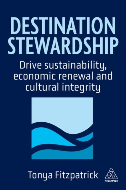 Destination Stewardship - Drive Sustainability, Economic Renewal, and Cultural Integrity