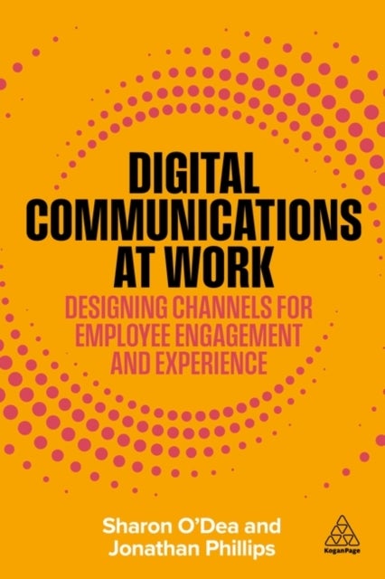 Digital Communications at Work - Designing Channels for Employee Engagement and Experience