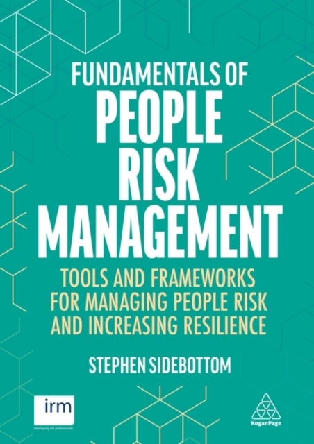 Fundamentals of People Risk Management - Tools and Frameworks for Managing People Risk and Increasing Resilience