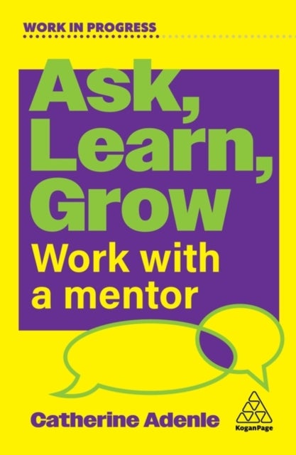 Ask, Learn, Grow - Work With a Mentor