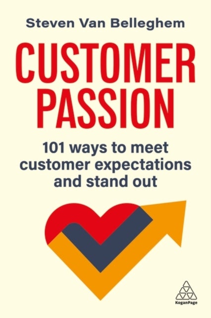 Customer Passion - 101 Ways to Meet Customer Expectations and Stand Out