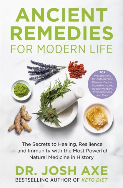 Ancient Remedies for Modern Life - from the bestselling author of Keto Diet