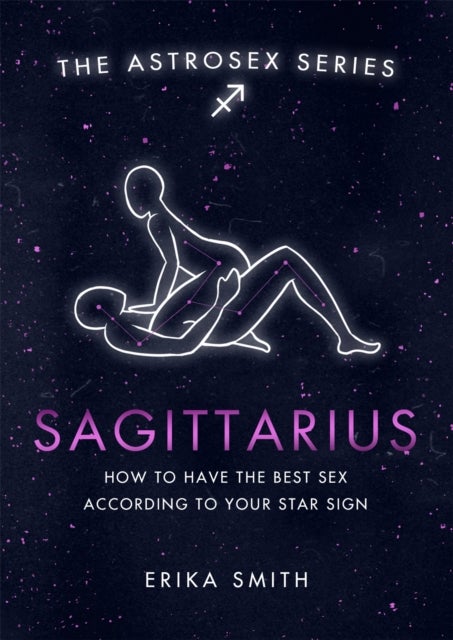 Astrosex: Sagittarius - How to have the best sex according to your star sign