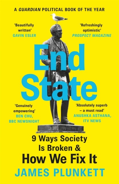 End State - 9 Ways Society is Broken – and how we can fix it