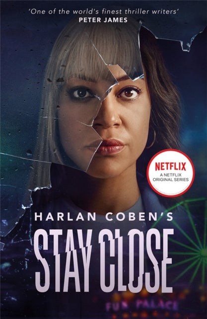 Stay Close - From the Number One bestselling creator of the hit Netflix series Missing You