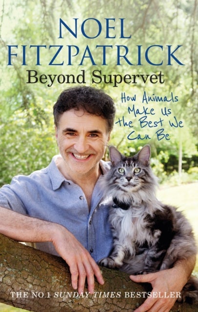 Beyond Supervet: How Animals Make Us The Best We Can Be - An inspiring gift for animal lovers