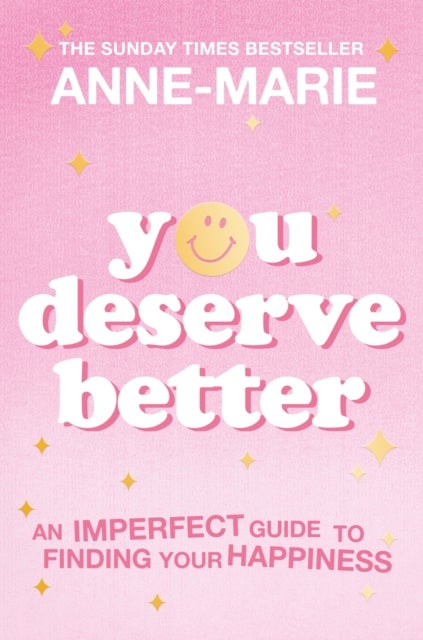 You Deserve Better - The Sunday Times Bestselling Guide to Finding Your Happiness