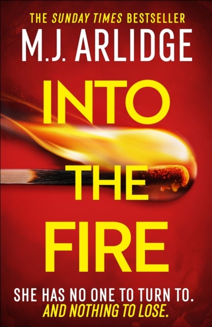 Into the Fire - The totally gripping thriller you don’t want to miss in 2026, from million-copy bestseller M. J. Arlidge