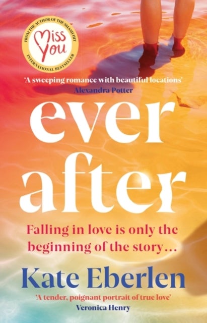 Ever After - The escapist, emotional and romantic new story from the bestselling author of Miss You