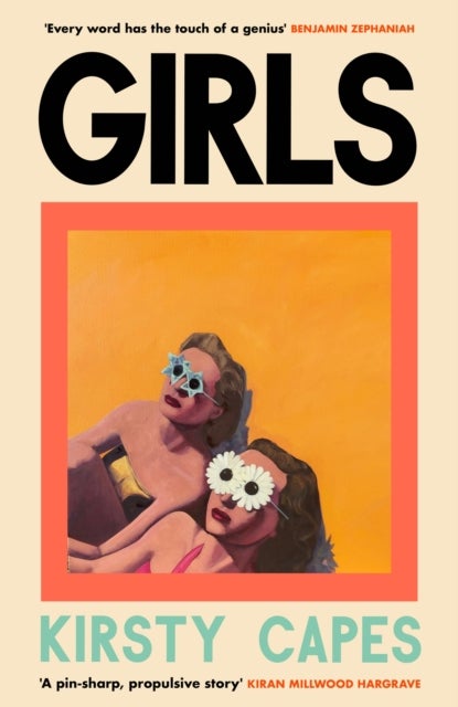 Girls - The stunning new novel from the Women’s Prize longlisted author of CARELESS