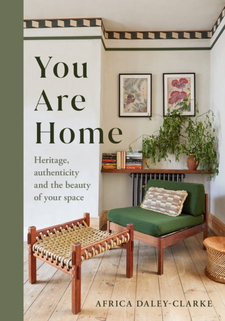 You Are Home - Heritage, authenticity, and the beauty of your space