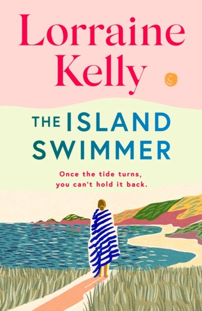 The Island Swimmer - The uplifting and completely heartwarming debut novel from beloved author and TV presenter Lorraine Kelly