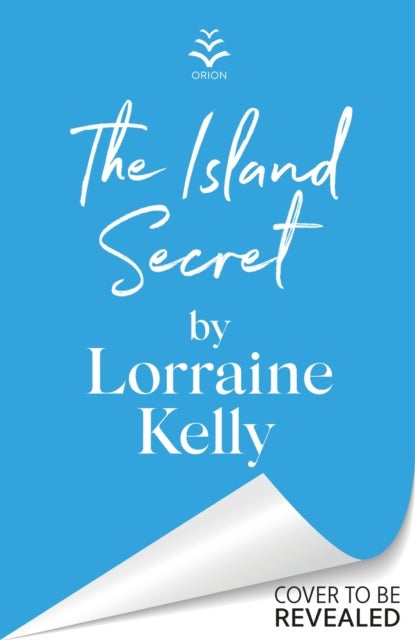 The Island Secret - The heartstopping new novel from beloved bestselling author and national treasure Lorraine Kelly