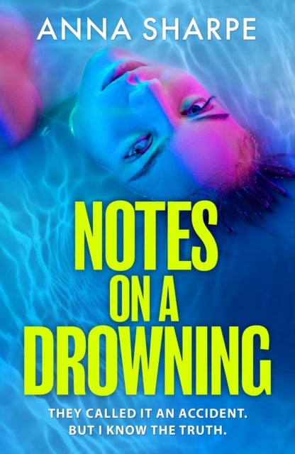 Notes on a Drowning - ‘A high-octane, page-turning thriller’ Jennie Godfrey