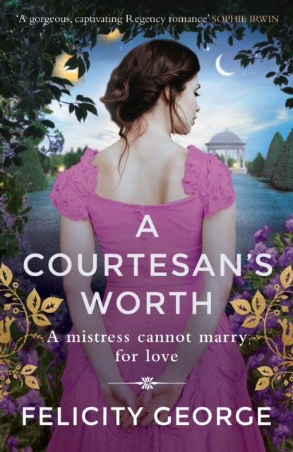 A Courtesan's Worth - 'Gorgeous, captivating Regency romance' SOPHIE IRWIN