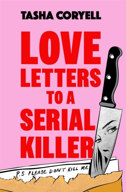 Love Letters to a Serial Killer - The highly original, hilarious and hotly anticipated debut of 2024