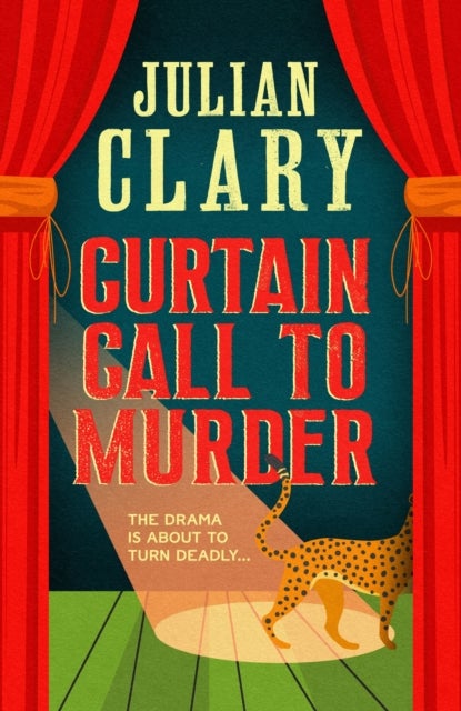 Curtain Call to Murder - The brand-new, laugh-out-loud murder mystery series from national treasure Julian Clary