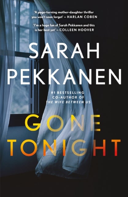 Gone Tonight - Skilfully plotted, full of twists and turns, this is THE must-read can't-look-away thriller of the year